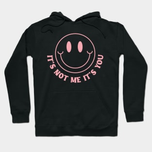 Its Not Me Its You Pink Y2K Aesthetic Sarcasm Mean Girl Cute Hoodie